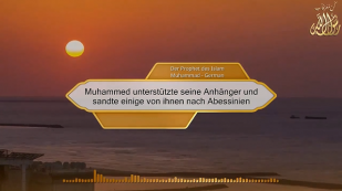 Muhammed unterstützte seine Anhänger und sandte einige von ihnen nach Abessinien