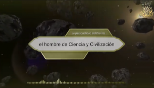 Muhammad el Profeta, el hombre de Ciencia y Civilización.